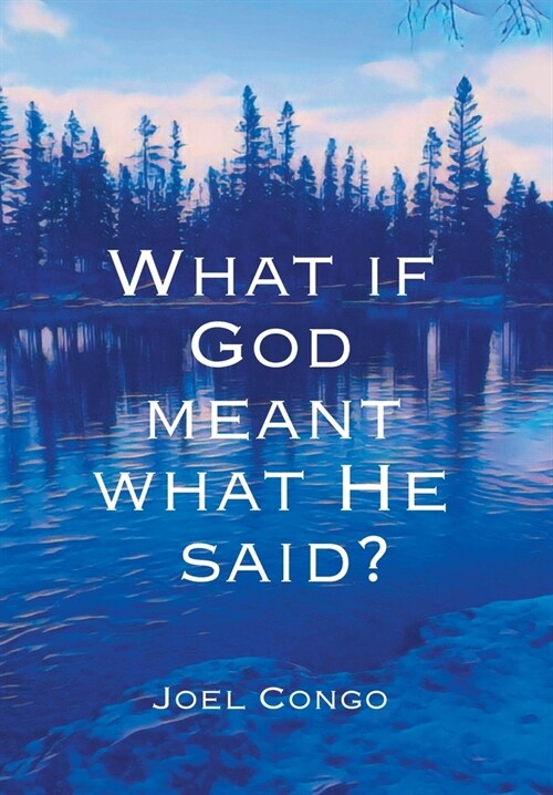 What if God Meant What He Said? (Hardcover)