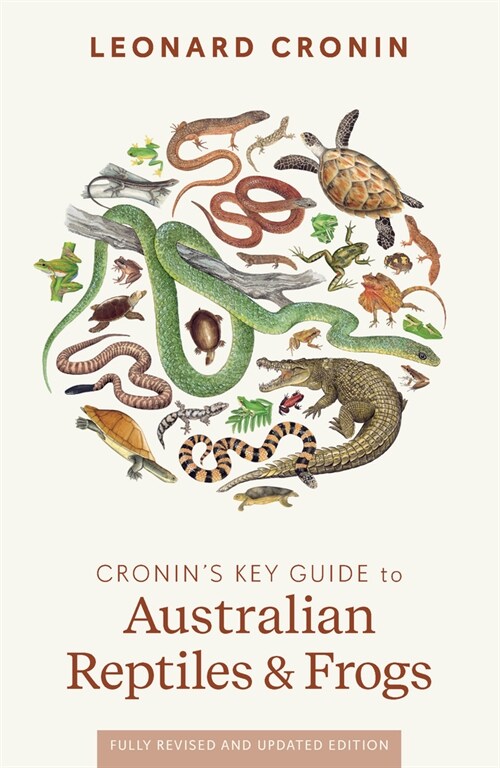 Cronins Key Guide to Australian Reptiles and Frogs: Fully Revised Edition (Paperback, 3)