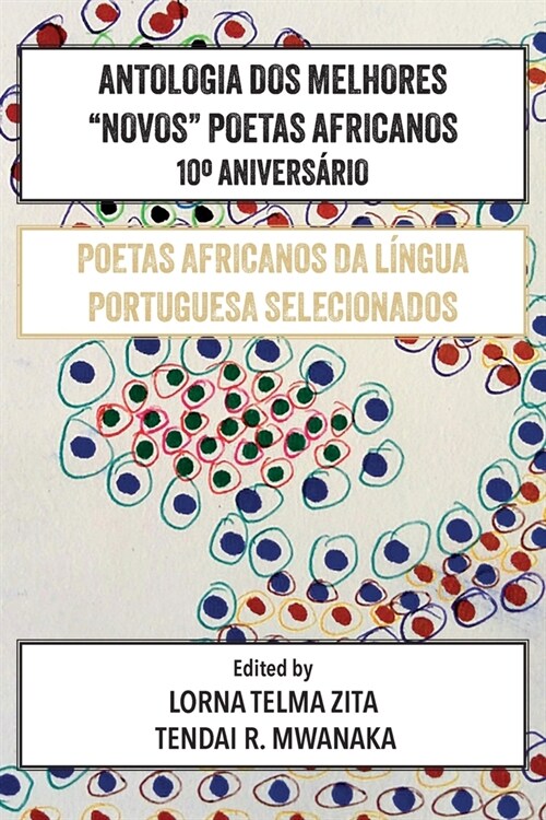 Antologia Dos Melhores Novos Poetas Africanos 10캚nivers?io: Poetas Africanos Da L?gua Portuguesa Selecionados (Paperback)