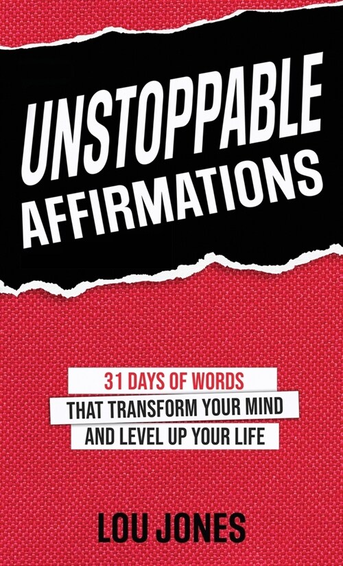 Unstoppable Affirmations: 31 Days of Words That Transform Your Mind and Level Up Your Life (Hardcover)