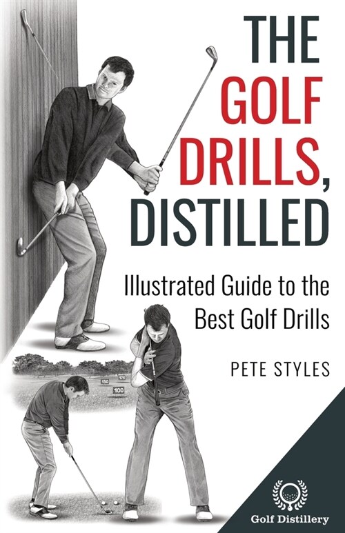 The Golf Drills, Distilled: Illustrated Guide to the Best Golf Drills (Paperback)