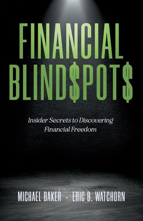 Financial Blind$pot$: Insider Secrets to Discovering Financial Freedom (Paperback)