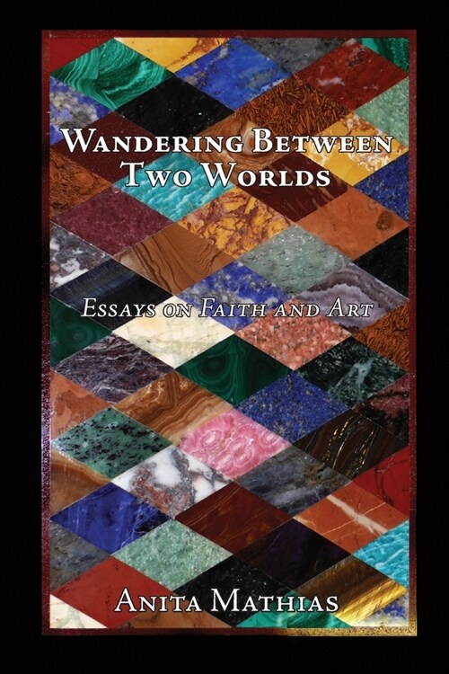 Wandering Between Two Worlds: Essays on Faith and Art (Paperback, 2)