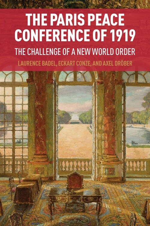 The Paris Peace Conference of 1919: The Challenge of a New World Order (Hardcover)