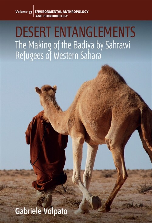 Desert Entanglements: The Making of the Badiya by Sahrawi Refugees of Western Sahara (Hardcover)