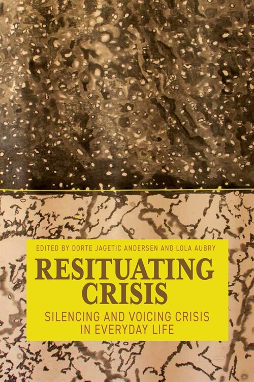 Resituating Crisis : Silencing and Voicing Crisis in Everyday Life (Hardcover)