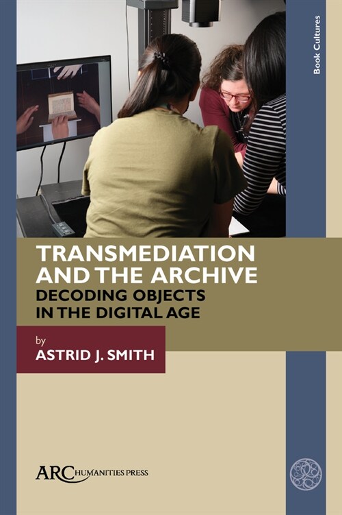 Transmediation and the Archive: Decoding Objects in the Digital Age (Hardcover)