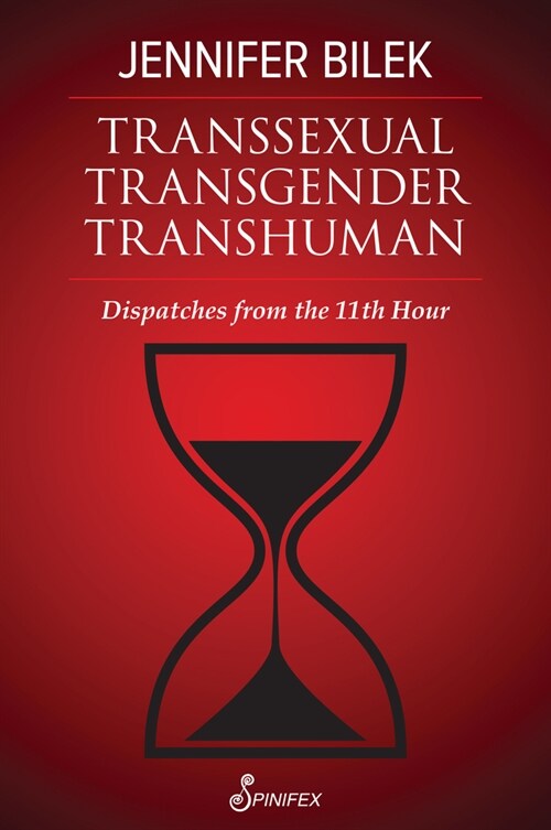 Transsexual Transgender Transhuman: Dispatches from the 11th Hour (Paperback)