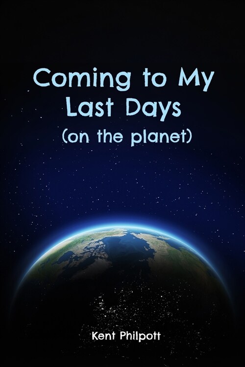 Coming to My Last Days (on the planet) (Paperback)