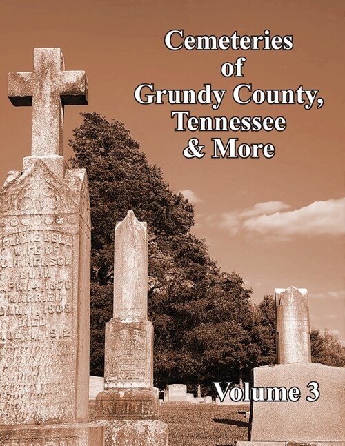 Cemeteries of Grundy County, Tennessee & More Volume 3 (Paperback)