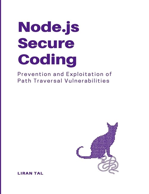 Node.js Secure Coding: Prevention and Exploitation of Path Traversal Vulnerabilities (Paperback)