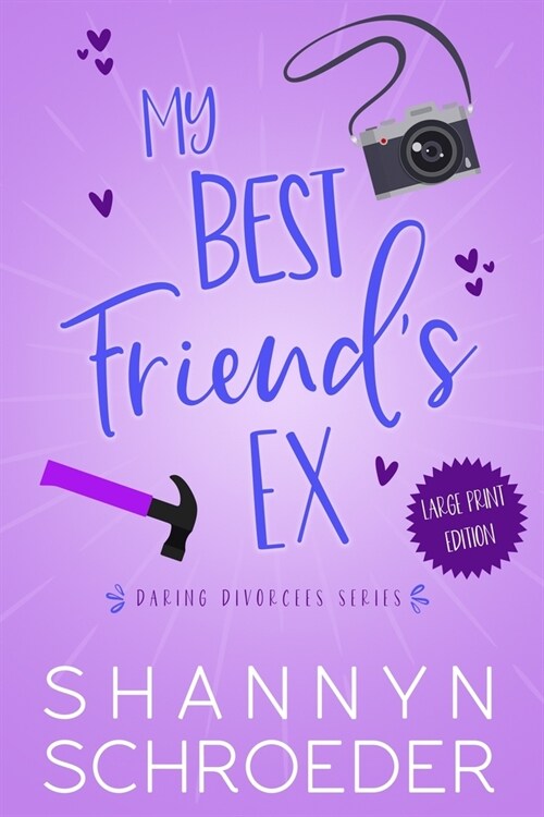 My Best Friends Ex (Large Print): A Single Dad, Friends-to-Lovers, Later in Life, Seasoned Steamy Contemporary Romance (Large Print) (Paperback)