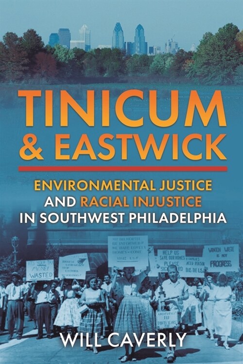Tinicum & Eastwick: Environmental Justice and Racial Injustice in Southwest Philadelphia (Hardcover)