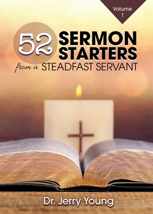 52 Sermon Starters from a Steadfast Servant (Paperback)