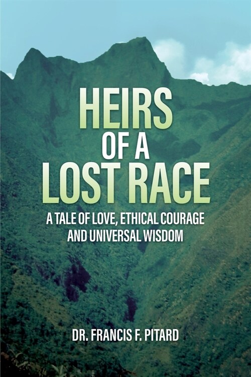 Heirs of a Lost Race: A Tale of Love, Ethical Courage and Universal Wisdom (Paperback)