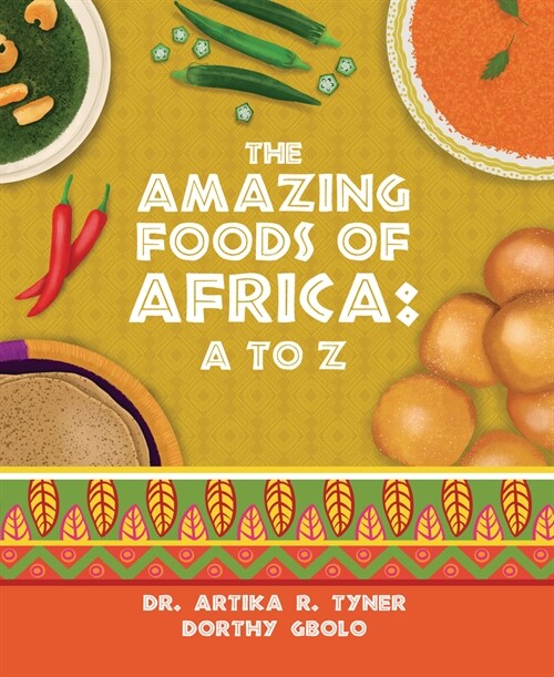 The Amazing Foods of Africa: A to Z (Hardcover)