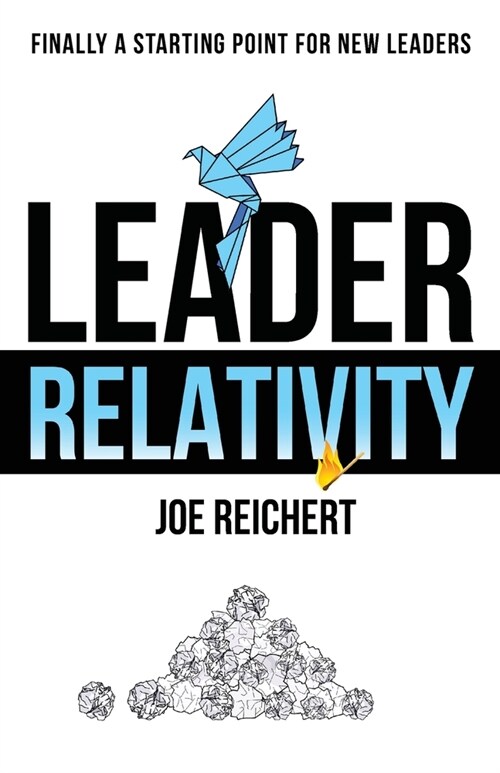 Leader Relativity: Finally a Starting Point for New Leaders (Paperback)