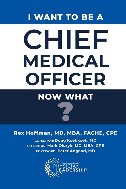 I Want to Be a Chief Medical Officer: Now What? (Paperback)