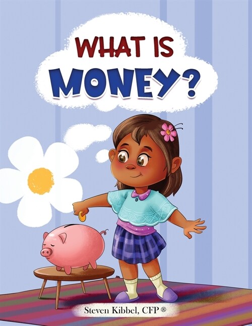 What is Money?: A financial literacy story and workbook for kids (Paperback)