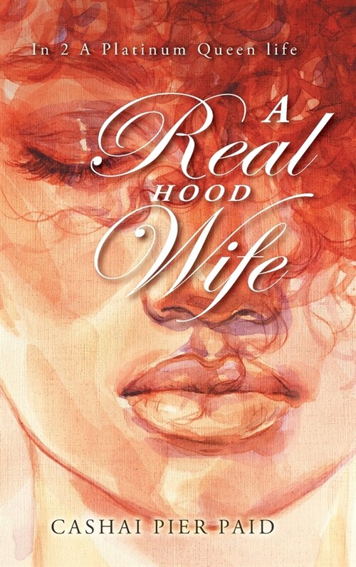 A Real Hood Wife: In 2 A Platinum Queen life (Hardcover)