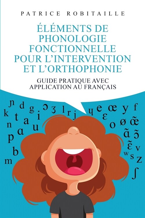 ??ents de phonologie fonctionnelle pour lintervention et lorthophonie: Guide pratique avec application au fran?is (Paperback)