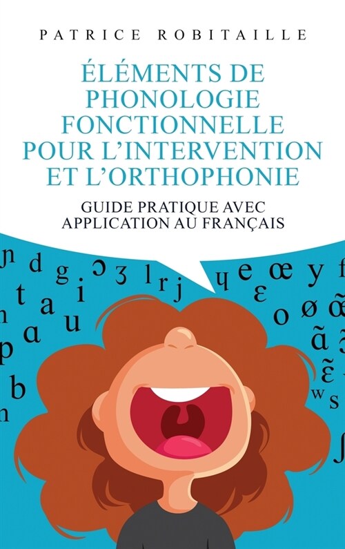 ??ents de phonologie fonctionnelle pour lintervention et lorthophonie: Guide pratique avec application au fran?is (Hardcover)