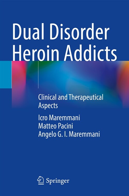 Dual Disorder Heroin Addicts: Clinical and Therapeutical Aspects (Paperback, 2023)