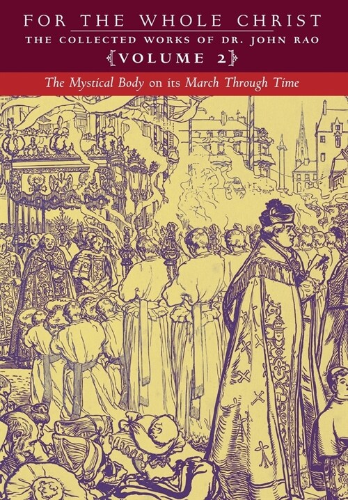 The Mystical Body on its March Through Time: Volume 2 (The Collected Works of Dr. John Rao) (Hardcover)