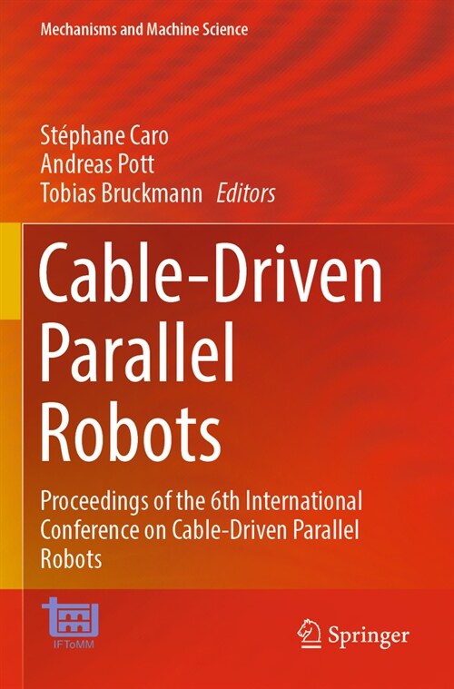 Cable-Driven Parallel Robots: Proceedings of the 6th International Conference on Cable-Driven Parallel Robots (Paperback, 2023)