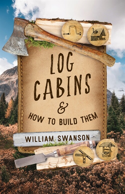 Log Cabins: And How to Build Them (Paperback)