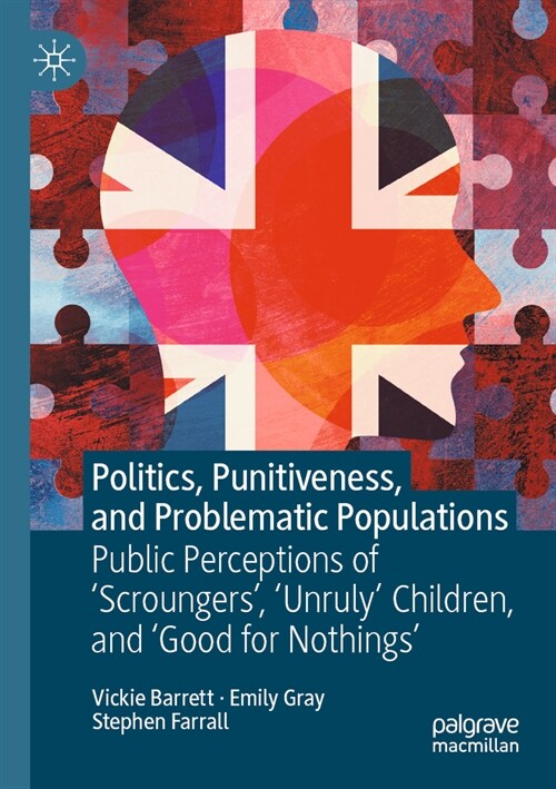 Politics, Punitiveness, and Problematic Populations: Public Perceptions of Scroungers, Unruly Children, and Good for Nothings (Paperback, 2023)