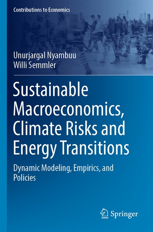 Sustainable Macroeconomics, Climate Risks and Energy Transitions: Dynamic Modeling, Empirics, and Policies (Paperback, 2023)