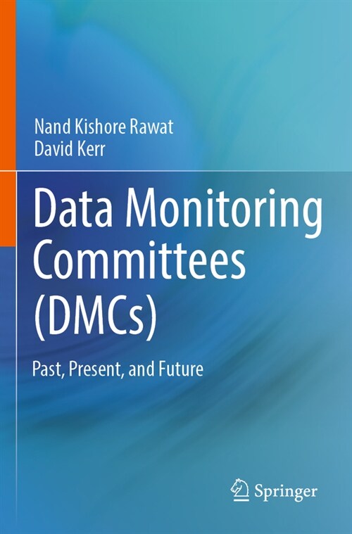 Data Monitoring Committees (Dmcs): Past, Present, and Future (Paperback, 2023)