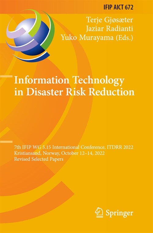 Information Technology in Disaster Risk Reduction: 7th Ifip Wg 5.15 International Conference, Itdrr 2022, Kristiansand, Norway, October 12-14, 2022, R (Paperback, 2023)