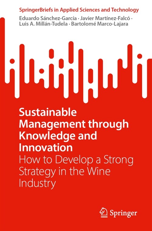 Sustainable Management Through Knowledge and Innovation: How to Develop a Strong Strategy in the Wine Industry (Paperback, 2024)