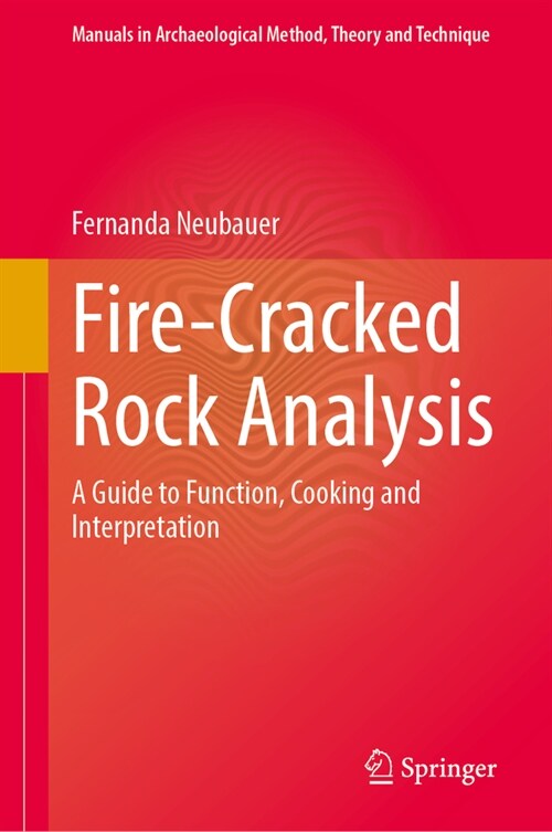 Fire-Cracked Rock Analysis: A Guide to Function, Cooking and Interpretation (Hardcover, 2024)