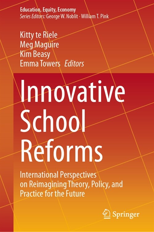 Innovative School Reforms: International Perspectives on Reimagining Theory, Policy, and Practice for the Future (Hardcover, 2024)