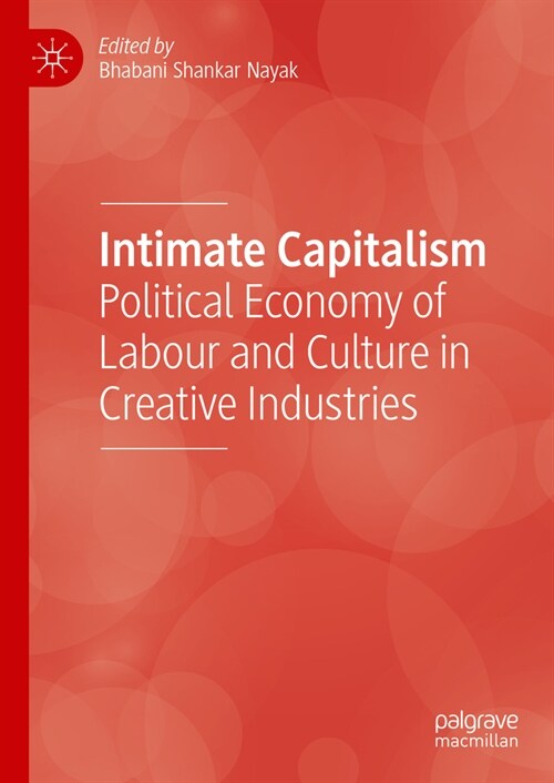 Intimate Capitalism: Political Economy of Labour and Culture in Creative Industries (Hardcover, 2024)