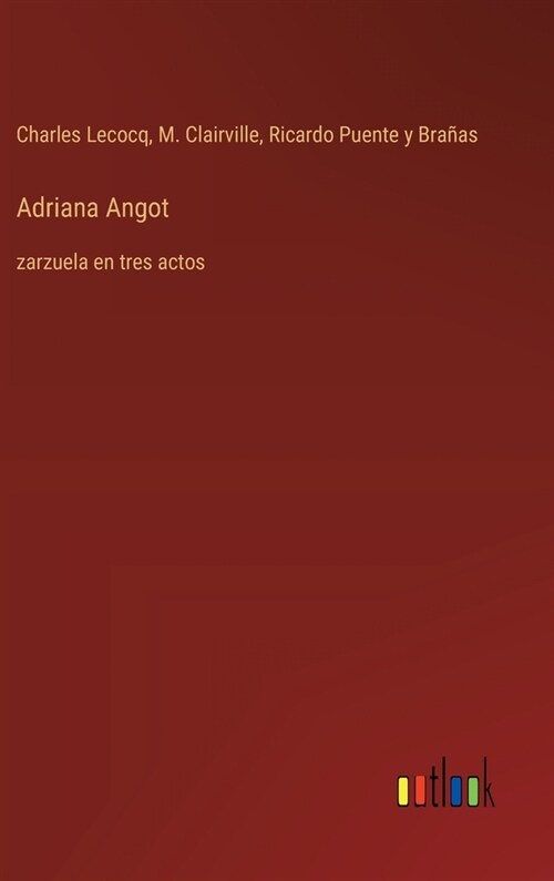 Adriana Angot: zarzuela en tres actos (Hardcover)