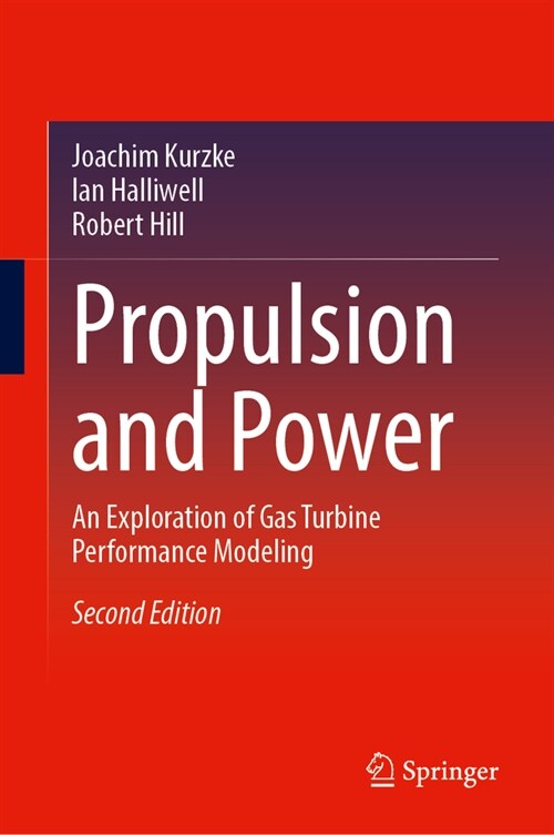 Propulsion and Power: An Exploration of Gas Turbine Performance Modeling (Hardcover, 2, Second 2025)
