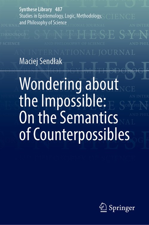 Wondering about the Impossible: On the Semantics of Counterpossibles (Hardcover, 2024)