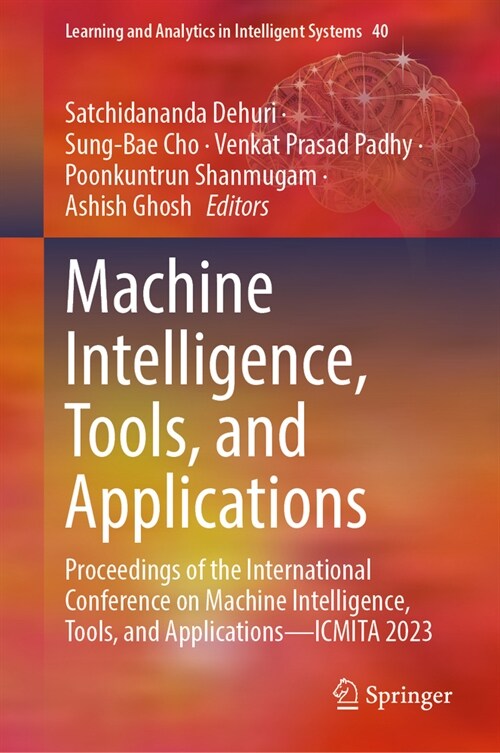Machine Intelligence, Tools, and Applications: Proceedings of the International Conference on Machine Intelligence, Tools, and Applications--Icmita 20 (Hardcover, 2024)