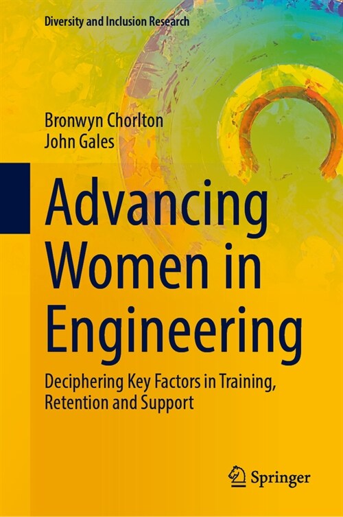 Advancing Women in Engineering: Deciphering Key Factors in Training, Retention and Support (Hardcover, 2024)