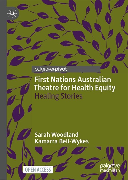 First Nations Australian Theatre for Health Equity: Healing Stories (Hardcover, 2024)