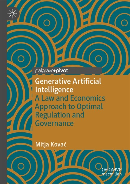 Generative Artificial Intelligence: A Law and Economics Approach to Optimal Regulation and Governance (Hardcover, 2024)