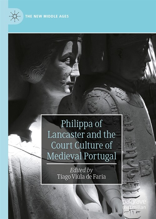 Philippa of Lancaster and the Court Culture of Medieval Portugal (Hardcover, 2024)