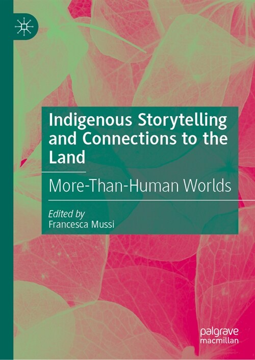 Indigenous Storytelling and Connections to the Land: More-Than-Human Worlds (Hardcover, 2025)