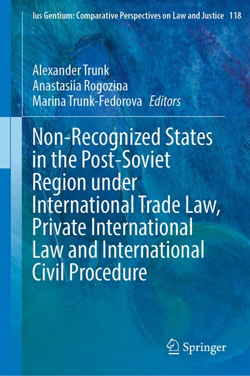 Non-Recognized States in the Post-Soviet Region Under International Trade Law, Private International Law and International Civil Procedure (Hardcover, 2024)