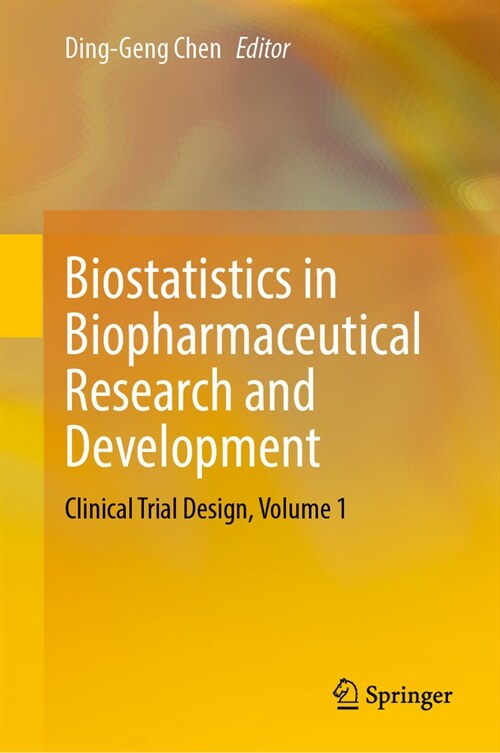 Biostatistics in Biopharmaceutical Research and Development: Clinical Trial Design, Volume 1 (Hardcover, 2024)