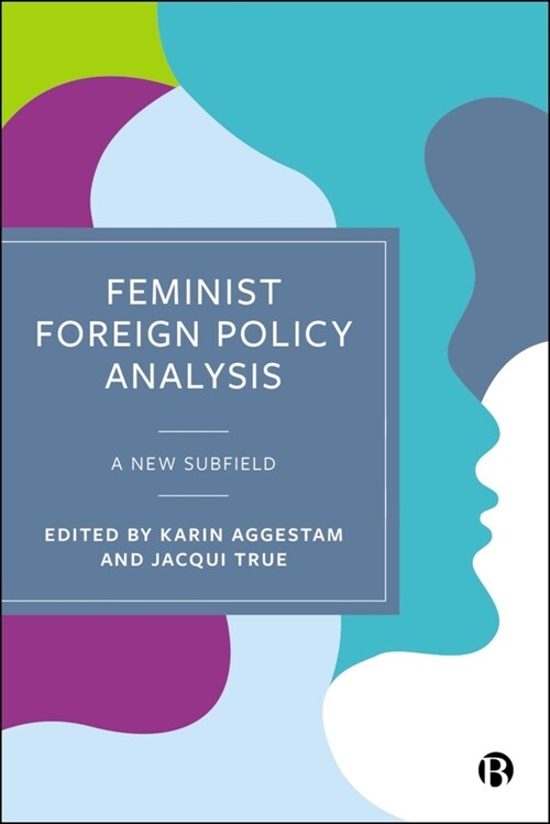 Feminist Foreign Policy Analysis: A New Subfield (Hardcover)